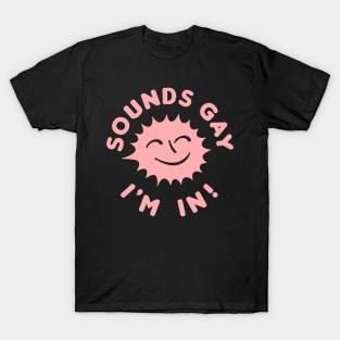 Sounds Gay, I'm In //// Retro Style Original Design T-Shirt